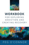The Sober Philosopher Workbook for Exploring Addiction and Creating Recovery by Peg O'Connor - Paperback