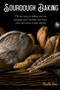 Sourdough Baking : The Best Recipes for Making Your Own Sourdough Starter and Bake Rustic Bread, Sweets and Savories at Home with Love