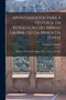 Apontamentos Para a Historia Da Revolucao Do Minho Em 1846 Ou Da Maria Da Fonte : Escriptos Pelo Padre Casimiro, Findo a Guerra, Em 1847 by Casimiro Casimiro - Paperback