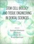 Stem Cell Biology and Tissue Engineering in Dental Sciences by Ajaykumar Vishwakarma - Paperback