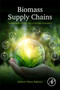 Biomass Supply Chains : Sustainable Design for a Circular Economy by Sebnem Yilmaz Balaman - Paperback