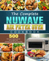The Complete NuWave Air Fryer Oven Cookbook : 500 Delicious & Healthy Recipes to Fry, Bake, Grill, and Roast with Your Air Fryer Oven