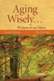Aging Wisely... Wisdom Of Our Elders by Irving Silverman - Paperback