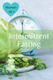Intermittent Fasting For Women Over 40 : The Winning Formula To Lose Weight, Unlock Metabolism And Rejuvenate. Including many delicious recipes: The Winning Formula To Lose Weight, Unlock Metabolism A