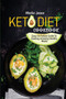 Keto Diet Cookbook : Easy-to-Follow Guide To Cooking Amazing Healthy Meals