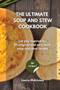 The Ultimate Soup and Stew Cookbook : Let you inspired by 50 original and very tasty soup and stew recipes