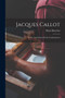 Jacques Callot : Sa Vie, Son Oeuvre Et Ses Continuateurs by Henri Bouchot - Paperback