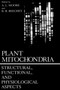 Plant Mitochondria : Structural, Functional, and Physiological Aspects by A. Moore - Hardback