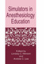 Simulators in Anesthesiology Education by Lindsey C. Henson - Hardback