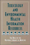 Toxicology and Environmental Health Information Resources : The Role of the National Library of Medicine by Institute of Medicine - Paperback
