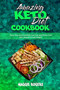 Amazing Keto Diet Cookbook : Tasty, Easy and Irresistible Low Carb and Gluten Free Keto Recipes to Lose Weight