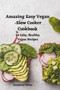Amazing Easy Vegan Slow Cooker Cookbook