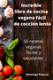Increible libro de cocina vegano facil de coccion lenta