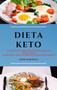 Dieta Keto (Keto Diet Spanish Edition) : Las Recetas Mas Deliciosas Para Tu Desayuno Y Almuerzo Para Perder Peso Rapidamente