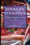 Sous Vide Cookbook 2021 : Effortless Recipes of All Time