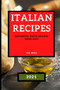 Italian Recipes 2021 : Authentic Pasta Recipes Made Easy