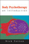 Body Psychotherapy : An Introduction by Nick Totton - Hardback
