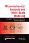 Micromechanical Analysis and Multi-Scale Modeling Using the Voronoi Cell Finite Element Method by Somnath Ghosh - Paperback
