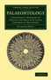 Palaeontology : A Systematic Summary of Extinct Animals and their Geological Relations by Richard Owen - Paperback