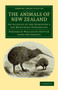 The Animals of New Zealand : An Account of the Dominion's Air-Breathing Vertebrates by Frederick Wollaston Hutton - Paperback
