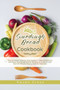 Sourdough Bread Cookbook : The Complete Step by Step Guide to Making Delicious and Easy Sourdough Bread Recipes at Home in Less than 60 Minutes; Exclusively for Newbies