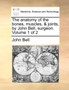 The Anatomy of the Bones, Muscles, & Joints, by John Bell, Surgeon. Volume 1 of 2 by John Bell - Paperback