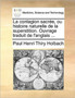 La contagion sacree, ou histoire naturelle de la superstition. Ouvrage traduit de l'anglais ... by Paul Henri Thiry Holbach - Paperback