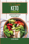 The Complete Keto Cookbook : Amazing Recipes To Enjoy Keto Diet Forever