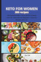 KETO FOR WOMEN 300 recipes : This Book Includes: "Keto Diet For Women Over 50 + Keto Diet for Beginners + Keto For Women After 50 " : 8