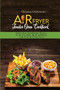 Air Fryer Toaster Oven Cookbook : Quick, Easy and Healthy Recipes to Air Fry, Bake, Broil, and Roast with Your Air Fryer Oven