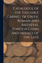 Catalogue of the Valuable Cabinet of Greek, Roman and Medieval Foreign Coins and Medals of the Late by Anonymous - Paperback