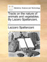 Tracts on the Nature of Animals and Vegetables. by Lazaro Spallanzani, ... by Lazzaro Spallanzani - Paperback