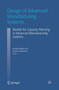 Design of Advanced Manufacturing Systems : Models for Capacity Planning in Advanced Manufacturing Systems by Andrea Matta - Hardback