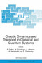 Chaotic Dynamics and Transport in Classical and Quantum Systems : Proceedings of the NATO Advanced Study Institute on International Summer School on Chaotic Dynamics and Transport in Classical and Qua : 182 by Pierre Collet - Hardback