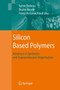 Silicon Based Polymers : Advances in Synthesis and Supramolecular Organization by Francois Ganachaud - Hardback