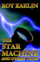 The Star Machine and Other Tales by Roy Kaelin - Paperback