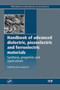 Handbook of Advanced Dielectric, Piezoelectric and Ferroelectric Materials : Synthesis, Properties and Applications by Z. Ye - Hardback