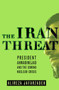 The Iran Threat : President Ahmadinejad and the Coming Nuclear Crisis by Alireza Jafarzadeh - Hardback
