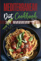 Mediterranean Diet Cookbook 2021 : Quick and Easy Mouth-watering Recipes that Busy and Novice Can Cook