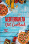 Mediterranean Diet Cookbook 2021 : Quick & Easy Mouth-watering Recipes That Anyone Can Cook at Home