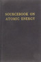 Sourcebook On Atomic Energy by Samuel Glasstone - Hardback