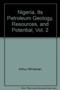 Nigeria, its petroleum geology, resources, and potential : Volume 2 by A.J. Whiteman - Hardback
