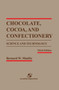 Chocolate, Cocoa and Confectionery: Science and Technology by Bernard W. Minifie - Hardback