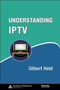Understanding IPTV by Gilbert Held - Hardback