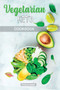 Vegetarian Keto Diet Cookbook : Low-Carb Delicious and Fresh Recipes to Lose Weight Quickly and Detoxify your Body