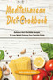Mediterranean Diet Cookbook : Delicious And Affordable Recipes To Lose Weight Enjoying Your Favorite Foods