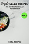Simple Salad Recipes : The Best Recipes Of Salad For Every Day - VOL.2 : 2