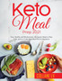 Keto Meal Prep 2021 : Easy, Healthy and Wholesomem - Ketogenic Meals to Prep, Grab, and Go 21-day Keto Meal Plan for Beginners
