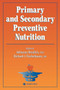 Primary and Secondary Preventive Nutrition by Adrianne Bendich - Hardback