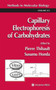 Capillary Electrophoresis of Carbohydrates : 213 by Pierre Thibault - Hardback